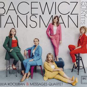 Bacewicz / Tansman: Piano Quintets - Messages Quartet
