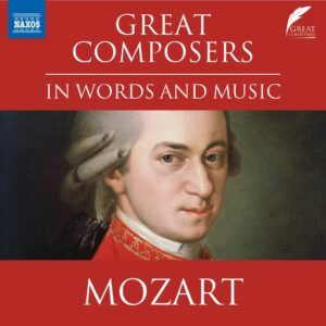 Wolfgang Amadeus Mozart: Great Composers In Words & Music
