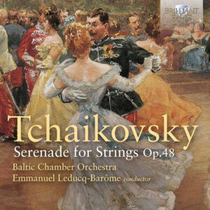 Tchaikovsky: Serenade For Strings - Baltic Chamber Orchestra