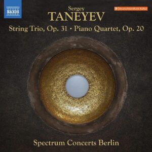 Sergei Taneyev: String Trio, Op. 31, Piano Quartet, Op. 20 - Spectrum Concerts Berlin
