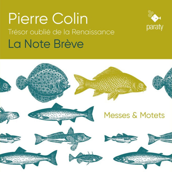 Pierre Colin: Messes & Motets (Tresor Oublié De La Renaissance) - La Note Brève