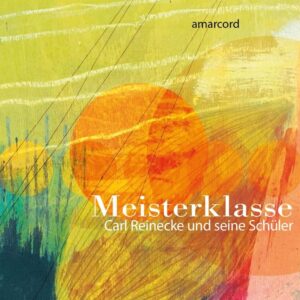 Meisterklasse (Carl Reinecke und seine Schüler) - Amarcord