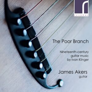 The Poor Branch: 19th-Century Guitar Music by Ivan Klinger - James Akers