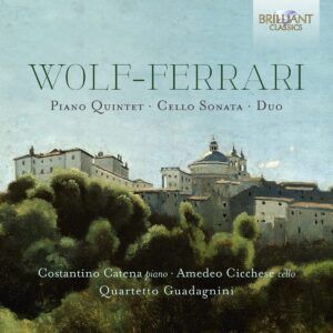 Wolf-Ferrari: Piano Quintet,  Cello Sonata,  Duo - Quartetto Guadagnini