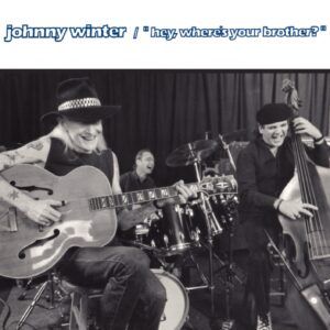 Hey, Where's Your Brother - Johnny Winter