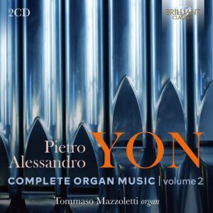 Pietro Alessandro Yon: Complete Organ Music Vol. 2 - Tommaso Mazzoletti