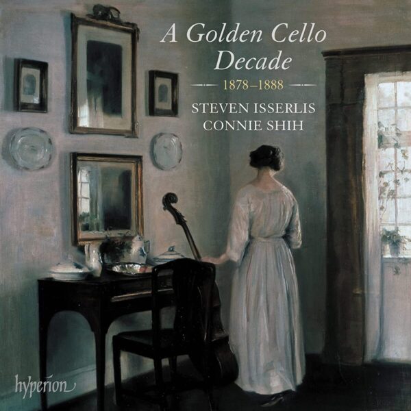 A Golden Cello Decade 1878-1888 - Steven Isserlis