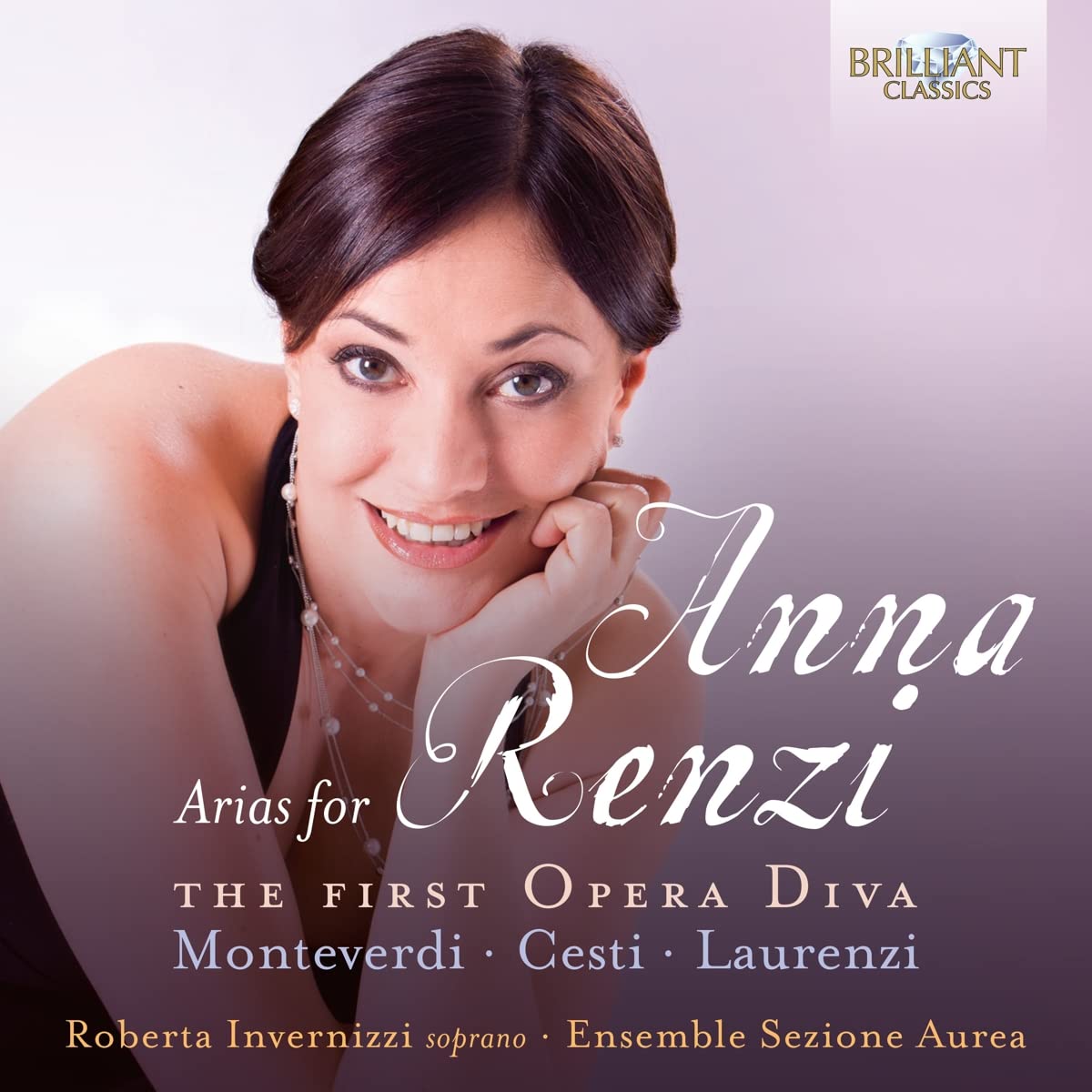 Arias For Anna Renzi: The First Opera Diva - Roberta Invernizzi - La ...