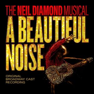 A Beautiful Noise, The Neil Diamond Musical (OST) - Original Broadway Cast