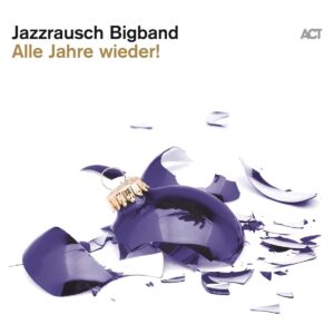 Alle Jahre Wieder! (Vinyl) - Jazzrausch Bigband