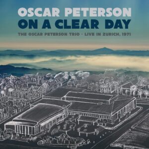 On A Clear Day: Live in Zurich, 1971 - The Oscar Peterson Trio