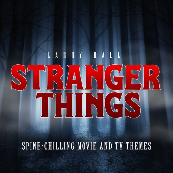 Stranger Things: Spine-Chilling Movie And TV Themes (OST) - Larry Hall