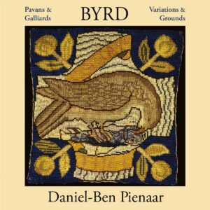 Byrd: Pavans & Galliards, Variations & Grounds - Daniel-Ben Pienaar