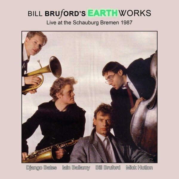 Live At The Schauburg Bremen 1987 - Bill Bruford's Earthworks