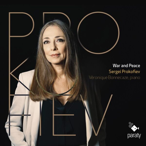 Prokofiev: Piano Works "War And Peace" - Veronique Bonnecaze