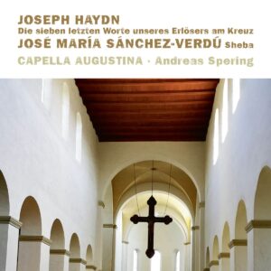 Haydn: Die Sieben Letzten Worte Unseres Erlösers am Kreuz / José Maria Sánchez-Verdú: Sheba - Andreas Spering