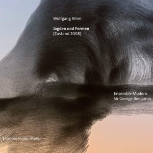 Wolfgang Rihm: Jagden Und Formen - Ensemble Modern