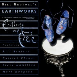 Footloose And Fancy Free - Bill Bruford's Earthworks