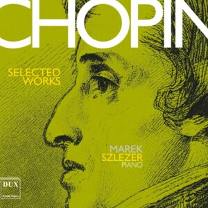 Chopin: Selected Works For Piano - Marek Szlezer