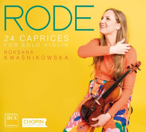 Rode: 24 Caprices For Solo Violin, Op. 22 - Roksana Kwasnikowska