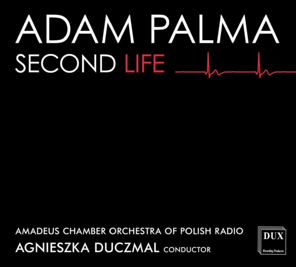 Adam Palma: Second Life - Amadeus Chamber Orchestra Of Polish Radio