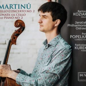 Martinů: Cello Concerto No. 2 & Cello Sonata No. 2 - Bartosz Koziak