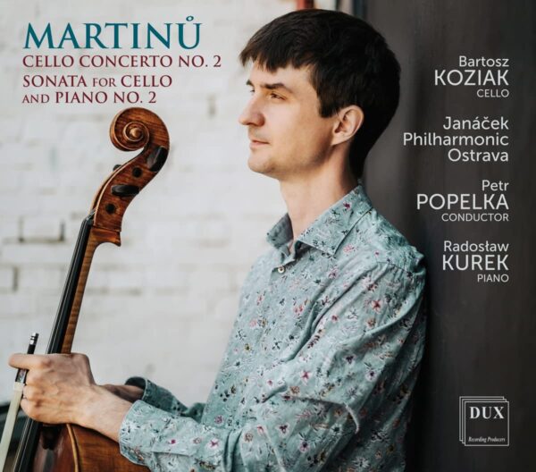 Martinů: Cello Concerto No. 2 & Cello Sonata No. 2 - Bartosz Koziak