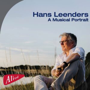 Hans Leenders: A Musical Portrait