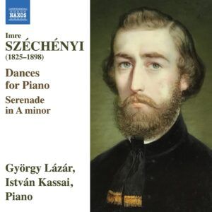 Imre Szechenyi: Dances For Piano, Serenade In A Minor - Gyorgy Lazar