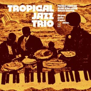 On Peut Parler D'Autre Chose - Tropical Jazz Trio