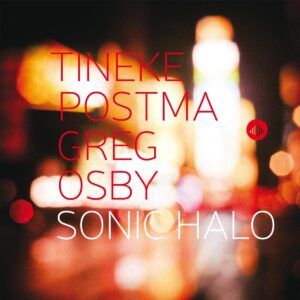 Sonic Halo - Tineke Postma & Greg Osby