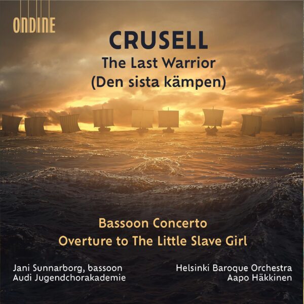 Crusell: The Last Warrior, Bassoon Concerto, The Little Slave Girl Overture - Aapo Häkkinen