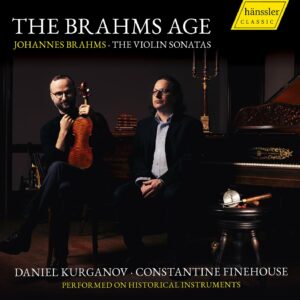 The Brahms Age: The Violin Sonatas - Constantine Finehouse & Daniel Kurganov