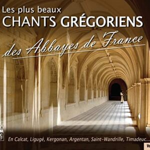 Les Plus Beaux Chants Gregoriens Des Abbayes De France