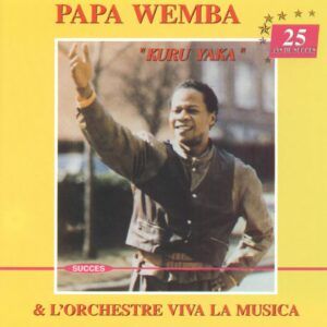 Kuru Yaka: 25 Ans De Succes - Papa Wemba & Lorchestre Viva La Mus