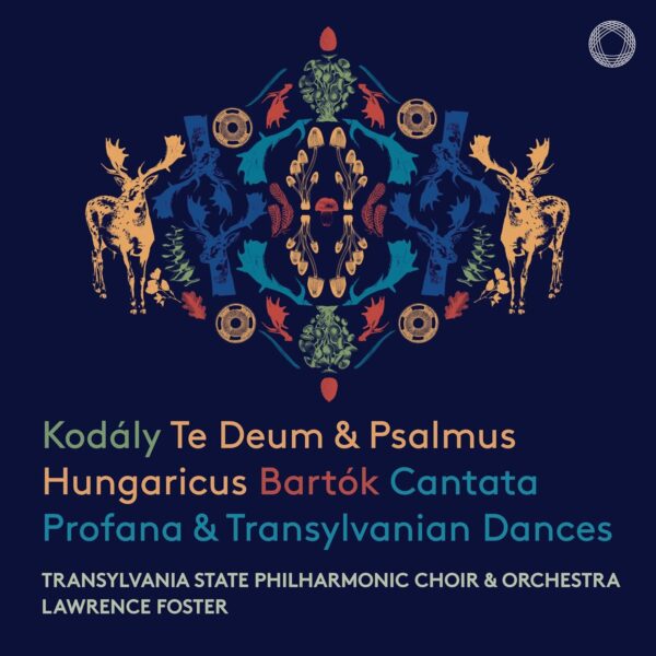 Kodaly: Te Deum & Psalmus Hungaricus / Bartok: Cantata Profana, Transylvanian Dances - Lawrence Foster