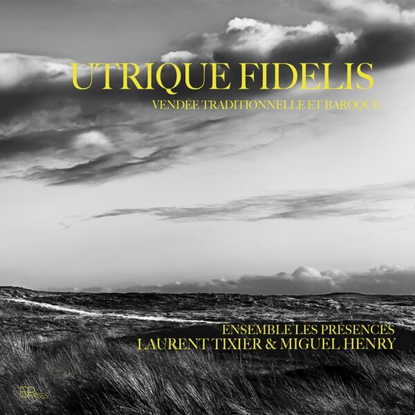 Utrique Fidelis: Vendée Traditionnelle Et Baroque - Ensemble Les Présences
