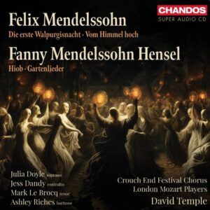 Fanny Mendelssohn: Hiob, Gartenlieder / Felix Mendelssohn: Die erste Walpurgisnacht, Vom Himmel hoch - London Mozart Players