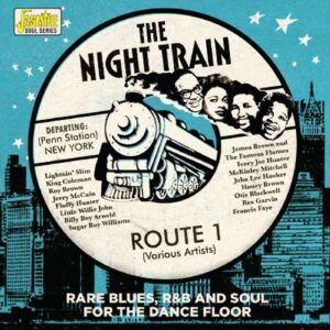 The Night Train Route 1: Rare Blues, R&B & Soul For The Dance Floor