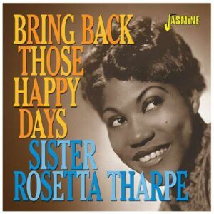 Bring Back Those Happy Days - Sister Rosetta Tharpe