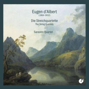 Eugen d'Albert: The String Quartets - Sarastro Quartet