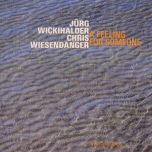 A Feeling For Someone - Jurg Wickihalder & Chris Wiesendanger