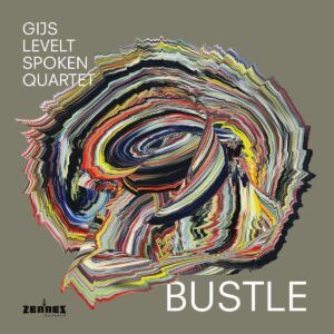Bustle - Gijs Levelt Spoken Quartet