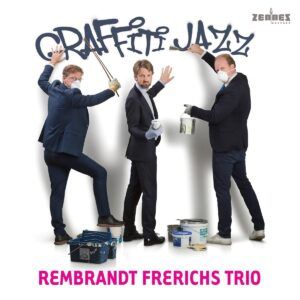 Graffiti Jazz - Rembrandt Frerichs Trio