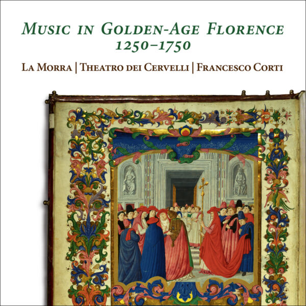 Music in Golden-Age Florence 1250-1750 - La Morra