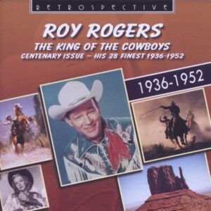 The King of the Cowboys: His 28 finest - Roy Rogers