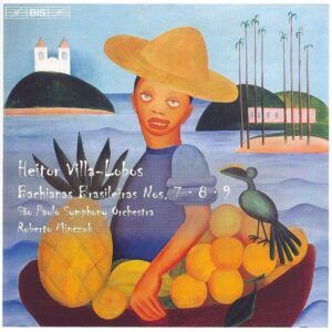 Villa-Lobos: Bachianas Brasileiras 7, 8 & 9 - Roberto Minczuk