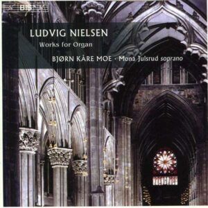 Ludvig Nielsen: Works for Organ - Bjørn Kåre Moe