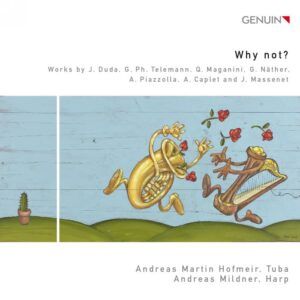 Why Not? Œuvres pour tuba et harpe de Piazzolla, Massenet, Telemann - Hofmeir, Mildner