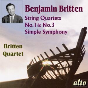 Britten: Quatuors à cordes n° 1 et 3, Simple Symphony - The Britten Quartet